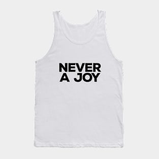 Never a joy Tank Top